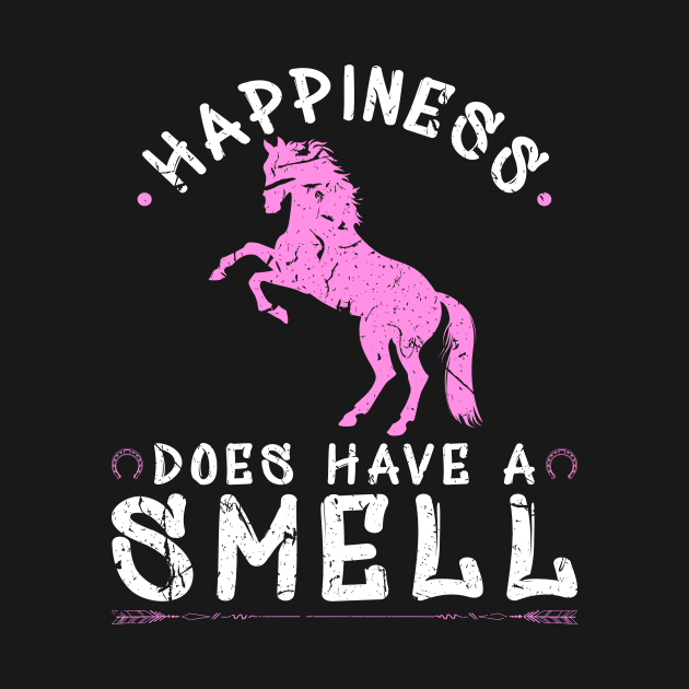 Happiness Does Have A Smell Horse Horseback Riding by Humbas Fun Shirts