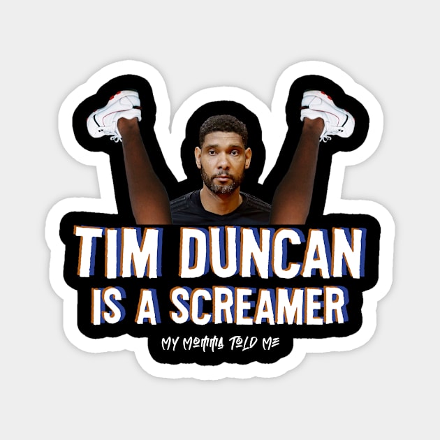 Tim Duncan Is A Screamer Magnet by MyMommaToldMePod