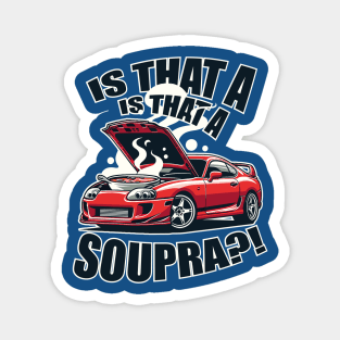 IS THAT A SUPRA?! Funny design Magnet