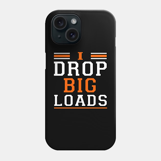 Truck Driver i drop big loads Phone Case by awesomeshirts