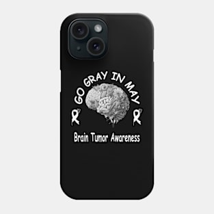 Go Gray In May Brain Cancer Tumor Awareness Phone Case