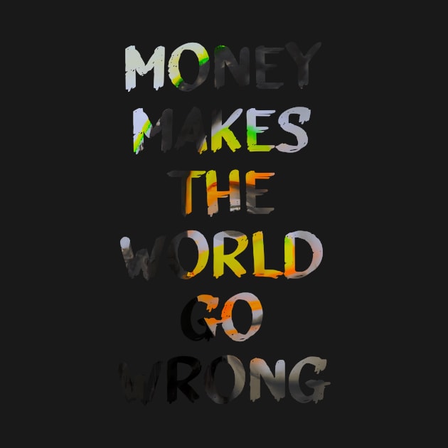 Money Makes the World Go Wrong Glitch Art Quote by raspberry-tea