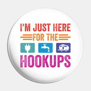 I'm Just Here For The Hookups Funny Camp RV Camper Camping Pin