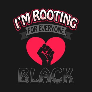 I'm Rooting For Everyone Black T-Shirt