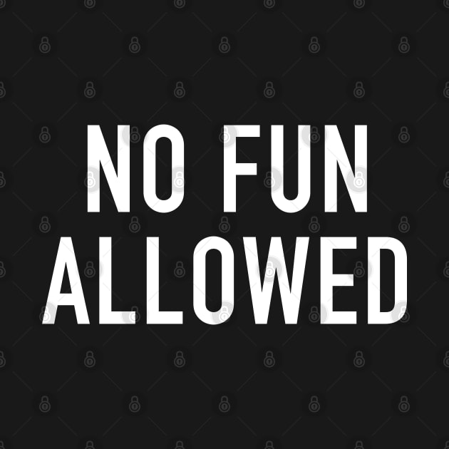 No Fun Allowed by StickSicky