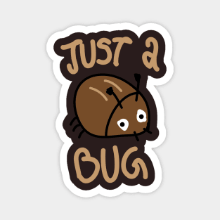 Just a bug cutie Magnet