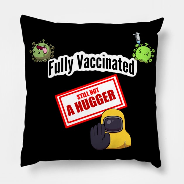 Fully Vaccinated Still Not A Hugger Pillow by TheMaskedTooner