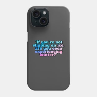 Winter Sarcastic Quote Text Phone Case