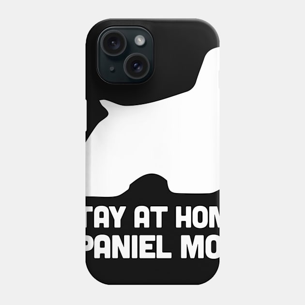 Spaniel - Funny Stay At Home Dog Mom Phone Case by MeatMan