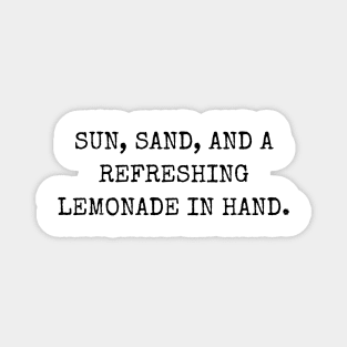 Sun, sand, and a refreshing lemonade in hand. Magnet