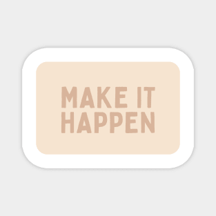 Make it happen - Beige Quotes Aesthetic Magnet