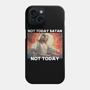 Not Today Satan, Not Today Phone Case