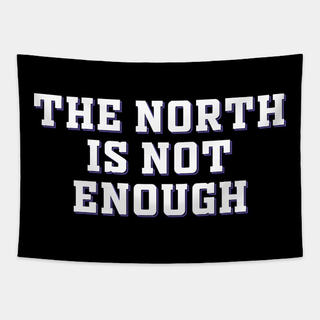 The North Is Not Enough Tapestry by Malame
