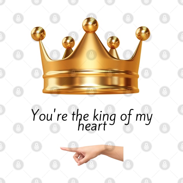 You're the king of my heart by ShopColDigital