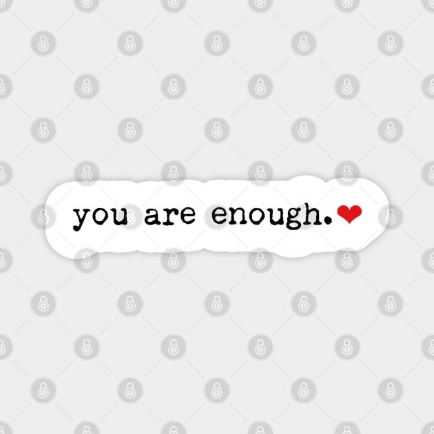 You Are Enough Typewriter Font Magnet by faiiryliite