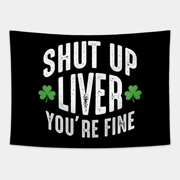 Shut Up Liver You're Fine Tapestry by monolusi