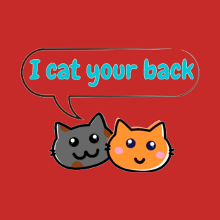 I cat your back T-Shirt