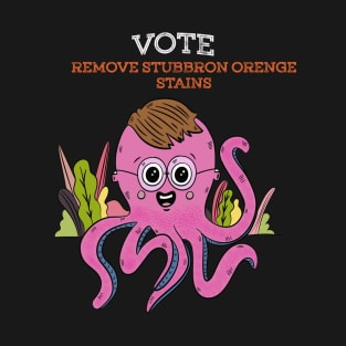 Vote Remove Stubborn Orange Stains T-Shirt