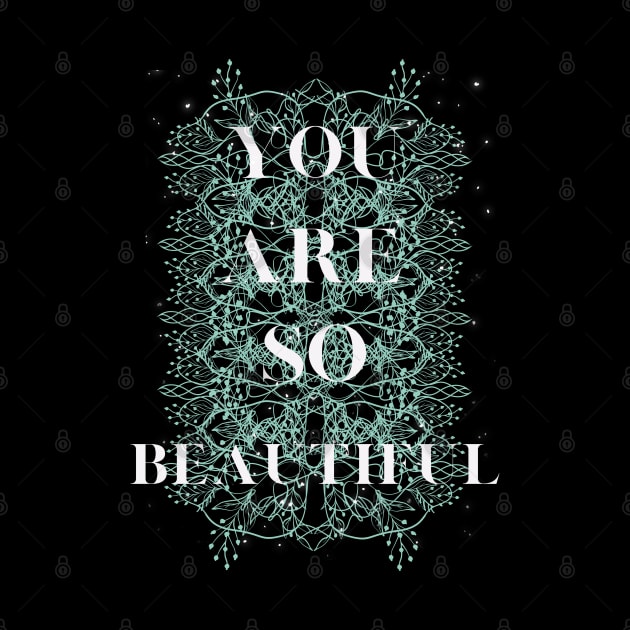 you are so beautiful by crearty art