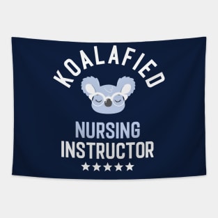 Koalafied Nursing Instructor - Funny Gift Idea for Nursing Instructors Tapestry