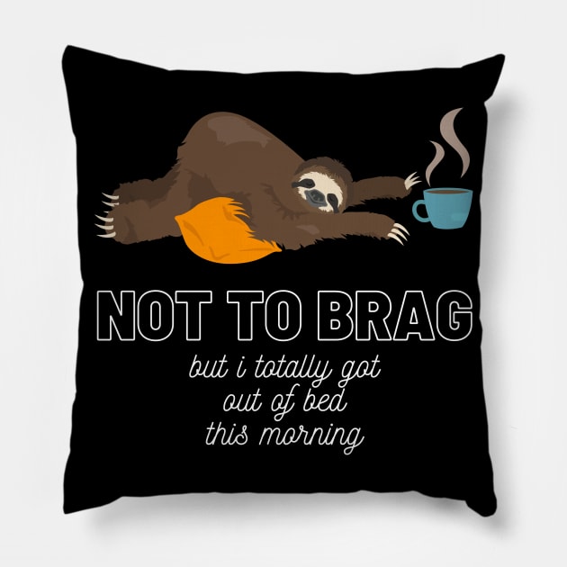 Sloth Not to Brag But I Totally Got Out of Bed This Morning Funny Gift Sloth Lover Gift Cup of Coffee Sloth Sleeping Tired Sloth Sleepy Sloth Did My Best Pillow by nathalieaynie