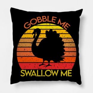 Gobble me Swallow Me Retro Turkey Funny Thanksgiving Gift Pillow