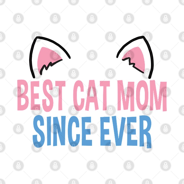 Sweet Funny Best Cat Mom Since Ever Gift Present For Cat Lover Owner by Kuehni