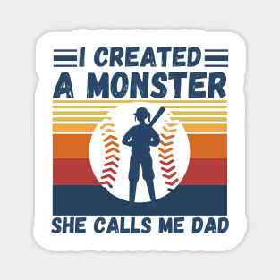 I created a monster She calls me dad Baseball softball dad Magnet