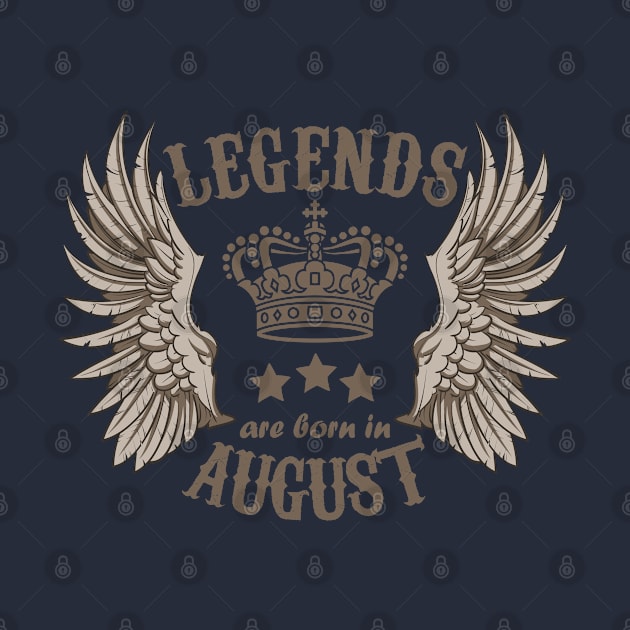 Legends Are Born In August by Dreamteebox