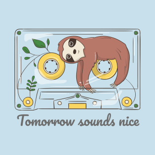 Tomorrow Sounds Nice T-Shirt