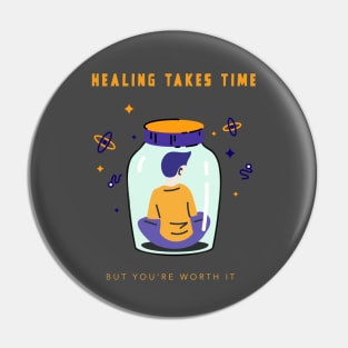 Healing Takes Time but You're Worth It Pin