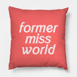 Former Miss World // Humorous Slogan Design Pillow