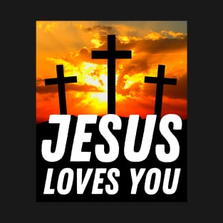 Jesus Loves You - 3 Cross With Sunset - Christian T-Shirt