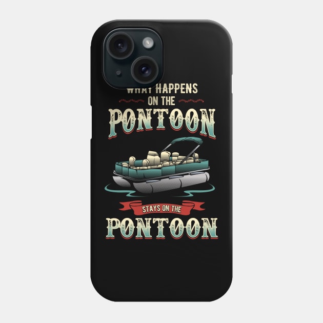 What happens on the pontoon stays on the pontoon Phone Case by captainmood