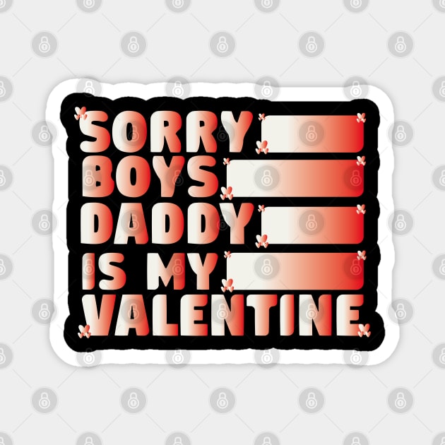 Sorry Boys Daddy Is My Valentine Funny Magnet by Ezzkouch