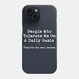 People who tolerate me on a daily basis Novelty Offensive Phone Case