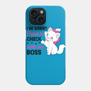 Funny Fluffy Cats Quots: Im Sorry I Have To Check With my Boss Funny Cats Lover Phone Case