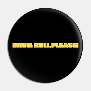 Drum Roll, Please! Pin