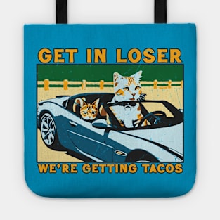 Get In loser we're getting tacos // Funny Taco Cats Tote