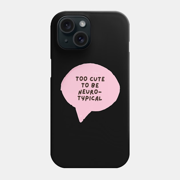 too cute to be neurotypical Phone Case by applebubble