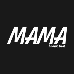 Mama Knows Best T-Shirt