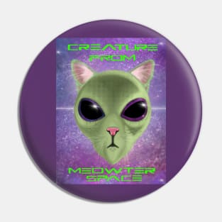 Creature from meow-ter space (normal eyes) Pin