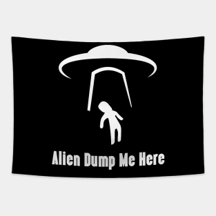 Alien Dump Me Here Tapestry