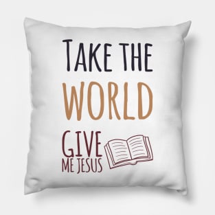 Take the World Give Me Jesus Pillow