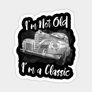 I'm Not Old I'm Classic Funny Car Graphic - Mens & Womens T-Shirt Magnet