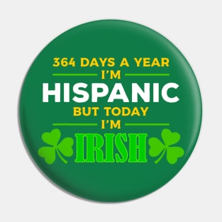 Hispanic Today I'm Irish Funny St. Patrick's Day Party Pin