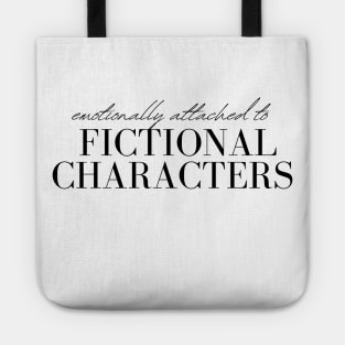 Emotionally Attached to Fictional Characters Tote