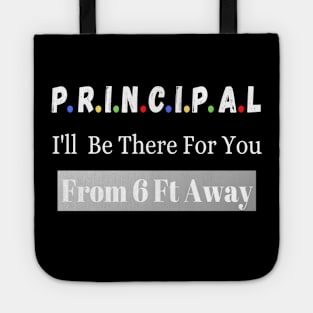 Principal I'll Be There For You From 6 Ft Away Tote