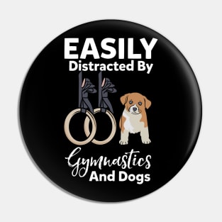 Easily Distracted By Gymnastics And Dogs Pin