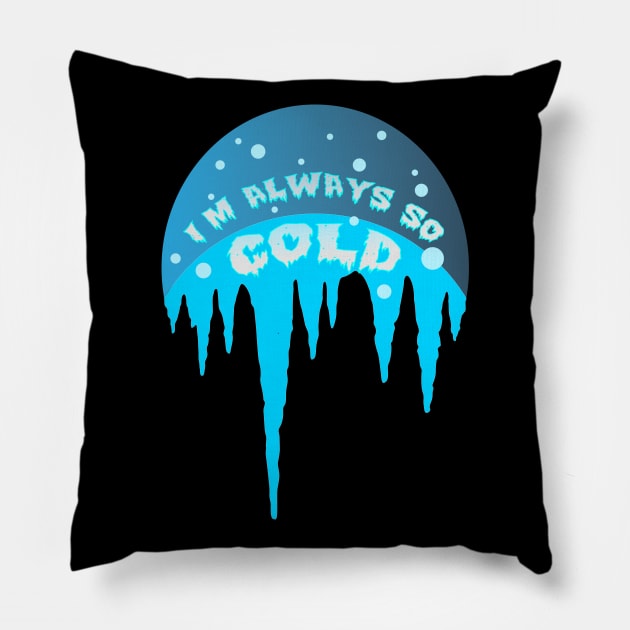 Im Always Cold Icicle Pillow by K0tK0tu